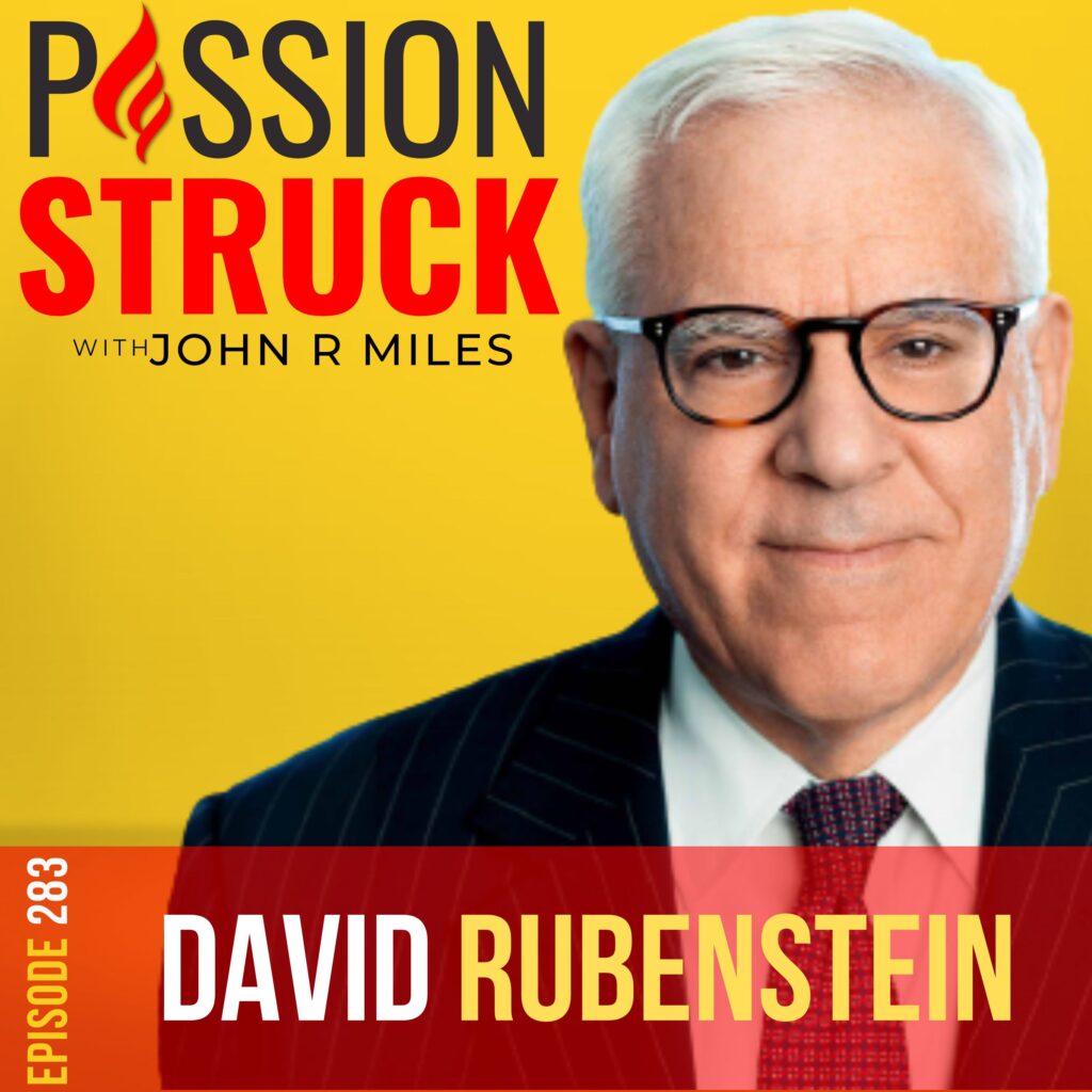 Passion Struck podcast album cover with David Rubenstein episode 283 on Iconic America and patriotic philanthropic