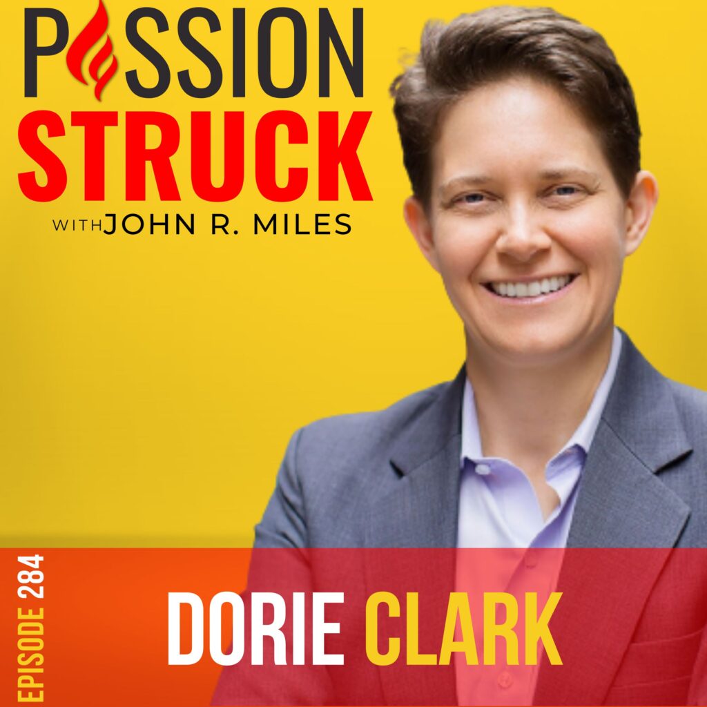 Passion Struck podcast album episode 284 with Dorie Clark on how to create success playing the long game