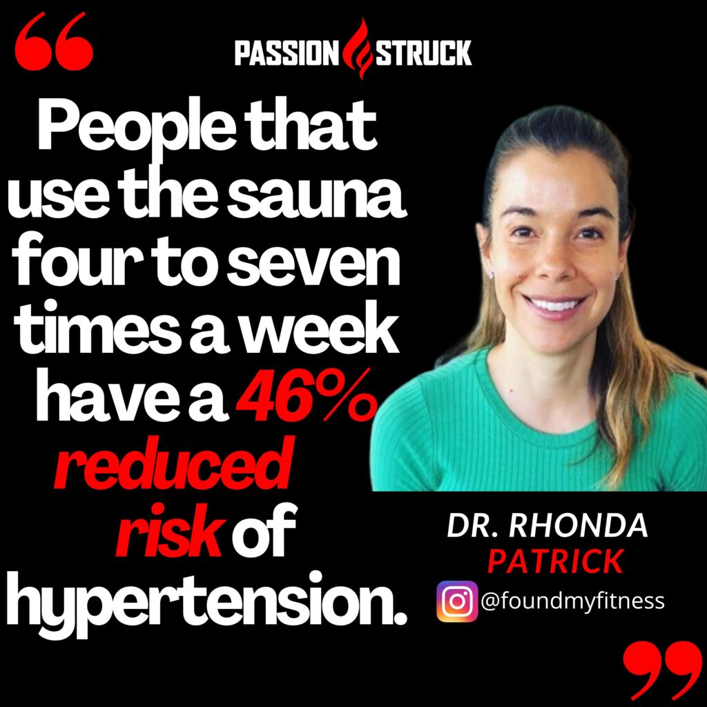 Dr Rhonda Patrick quote from the Passion Struck podcast about the benefit of sauna on hypertension
