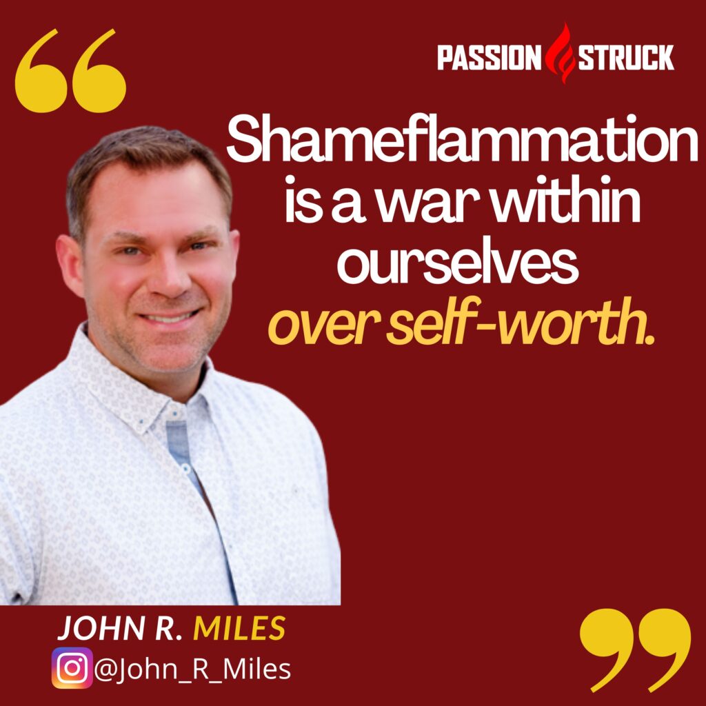 John R. Miles quote that shameflammation is a war within ourselves over self-worth
