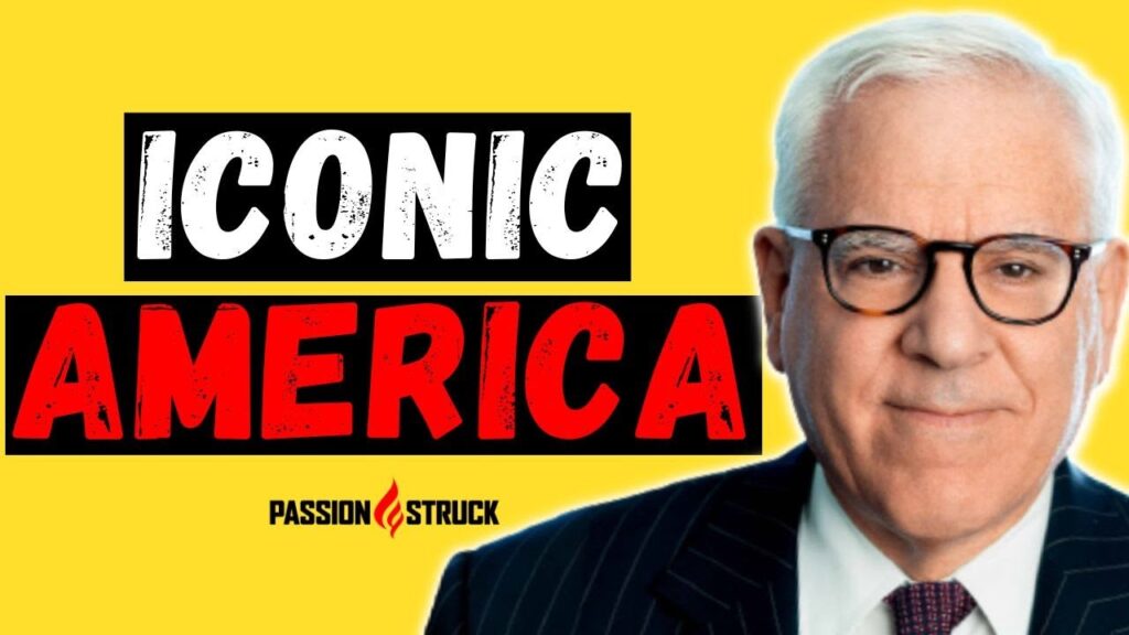 Passion Struck podcast thumbnail episode 283 with David Rubenstein on Iconic America