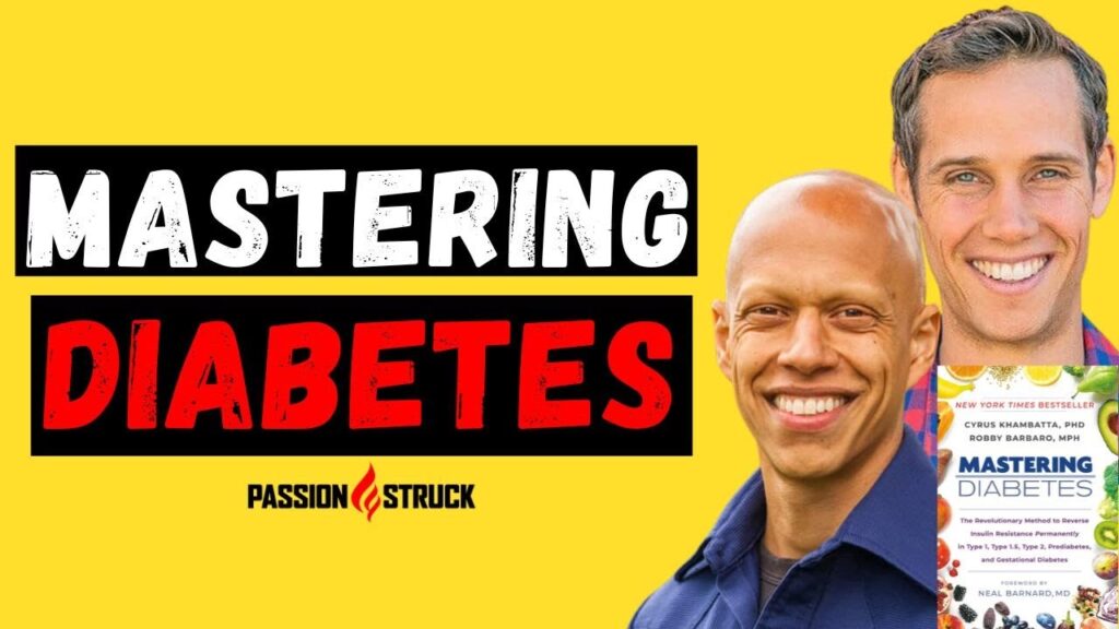 Passion Struck podcast thumbnail with Cyrus Khambatta and Robby Barbaro episode 279 on mastering diabetes.