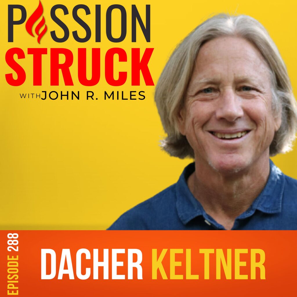 Passion Struck podcast album cover for episode 288 with Dacher Keltner on the power of awe and moral beauty