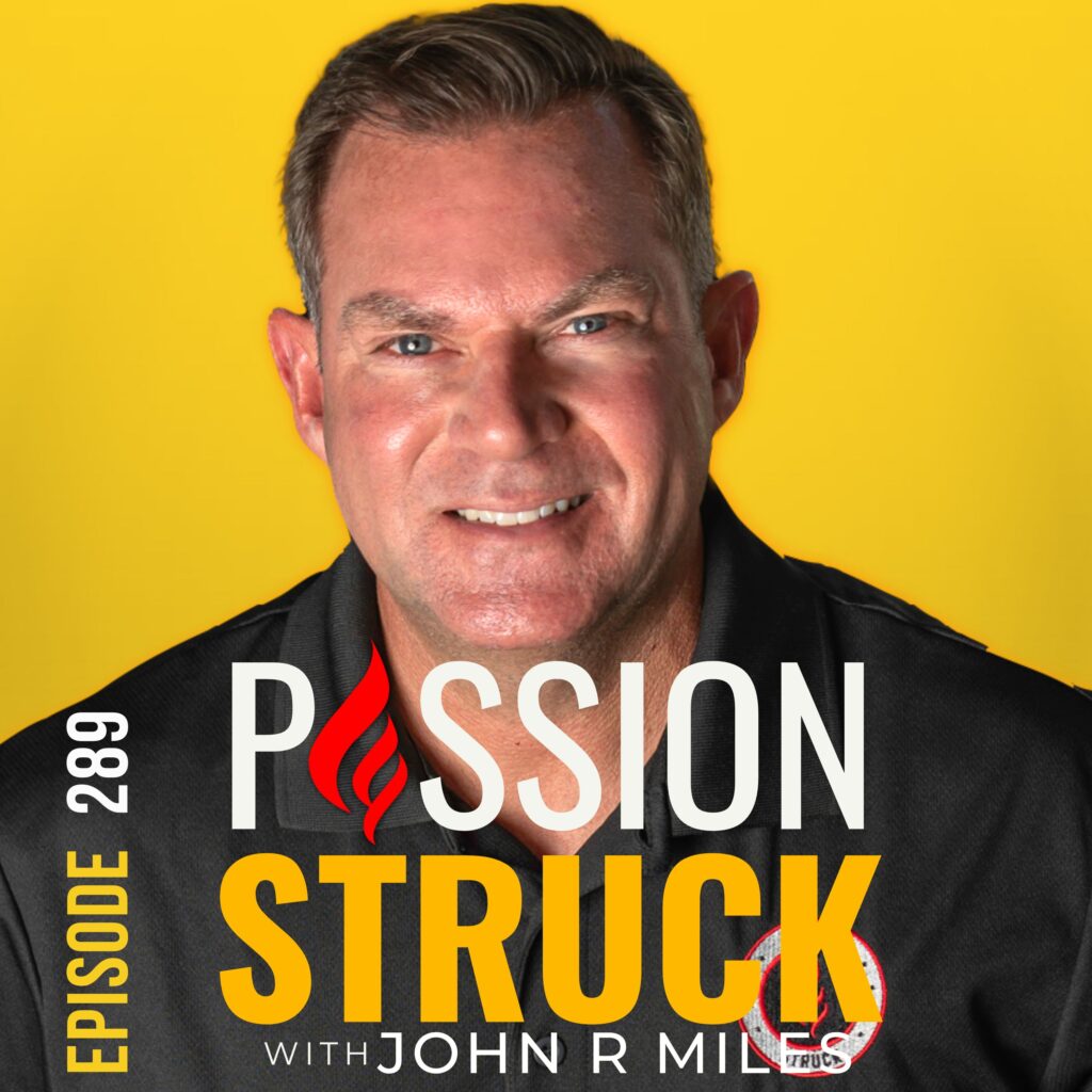 Passion Struck podcast album cover episode 289 with John R. Miles on why humans are so curious and the power of curiosity on our success.