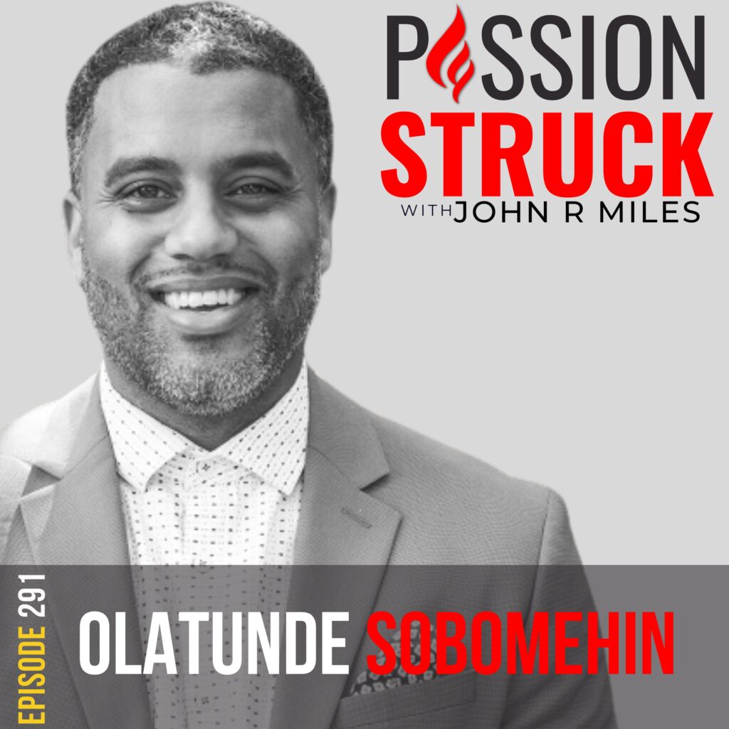 Passion Struck podcast album cover with Olatunde Sobomehin episode 291
