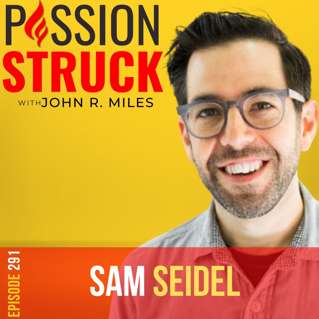 Passion Struck podcast album cover episode 291 with Sam Seidel
