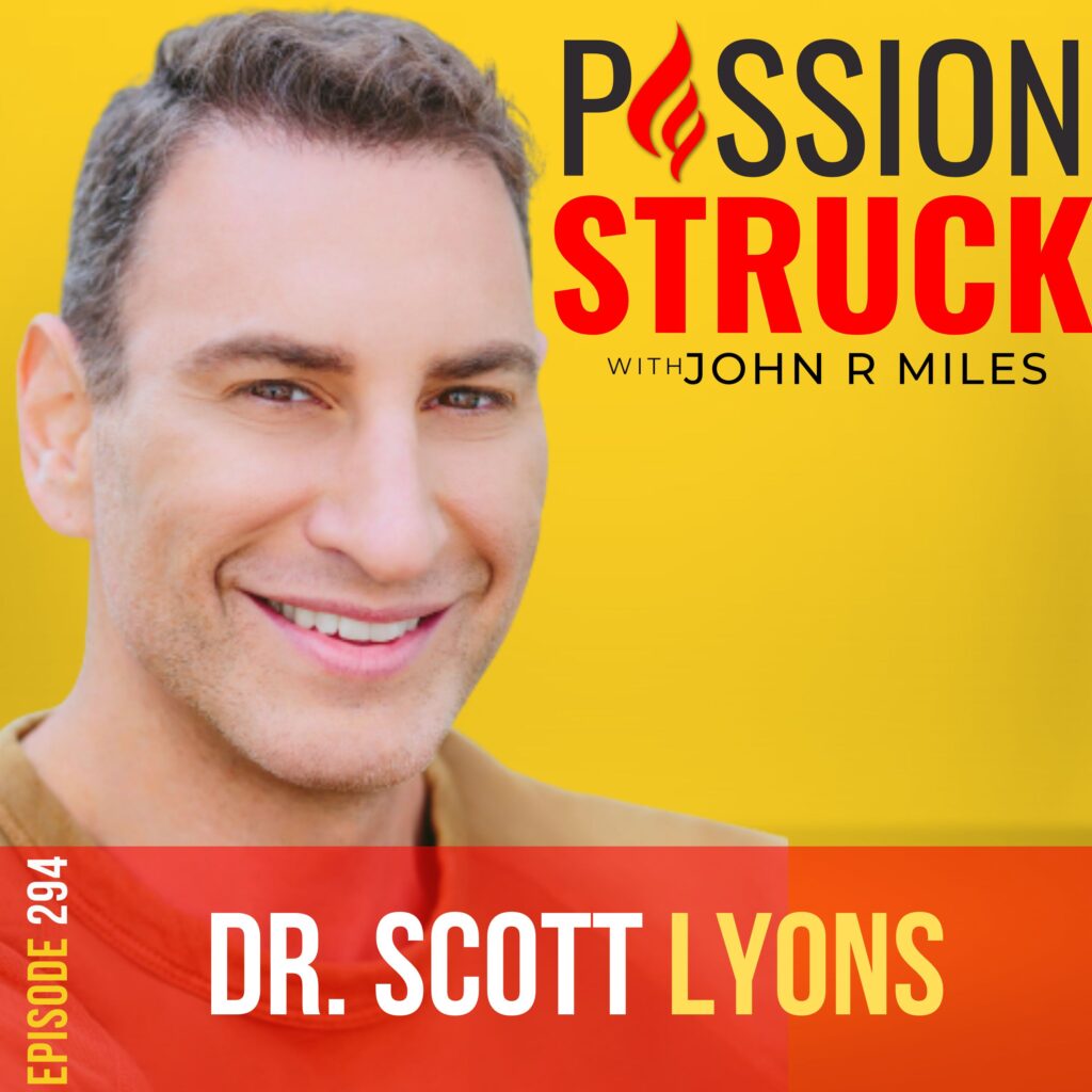 Passion Struck podcast album cover episode 294 with Dr. Scott Lyons on how to break free from drama addiction