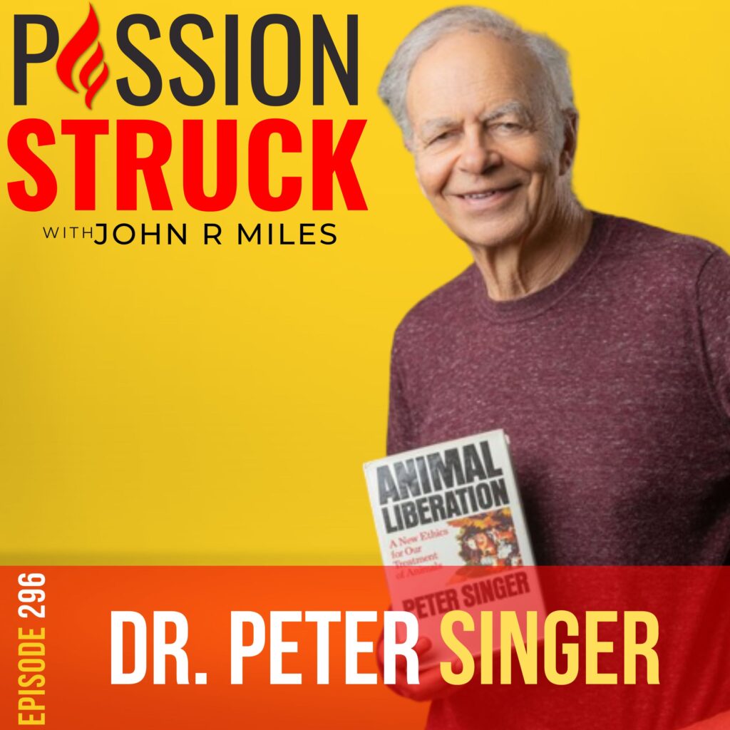 Passion Struck podcast album cover with Peter Singer episode 296 on animal liberation now