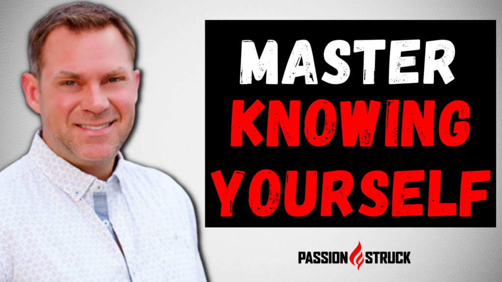 Passion Struck podcast thumbnail episode 292 with John R. Miles on master self-awareness through the power of knowing yourself