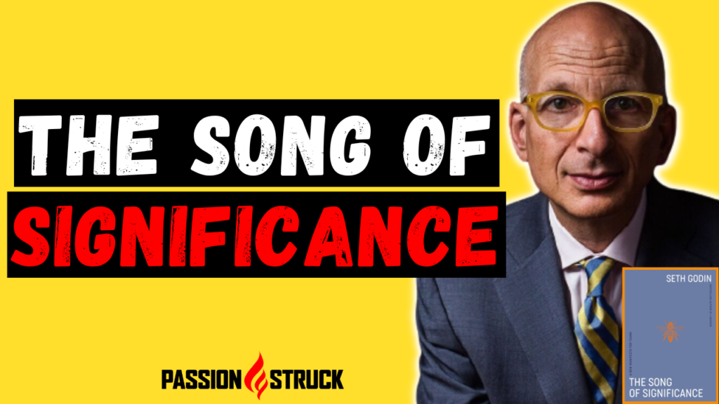 Passion Struck podcast thumbnail episode 299 with Seth Godin on the Song of Significance
