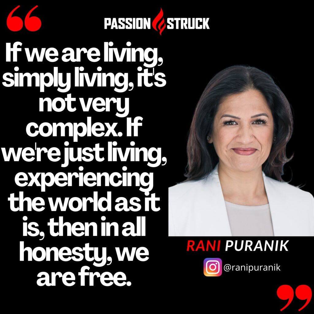 Rani Puranik quote from the Passion Struck podcast on why truly living means being free. 