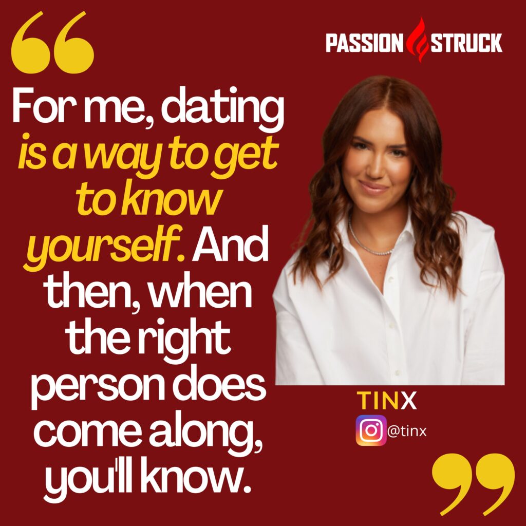 Quote by Tinx from the Passion Struck podcast on why dating is a way to get to know yourself
