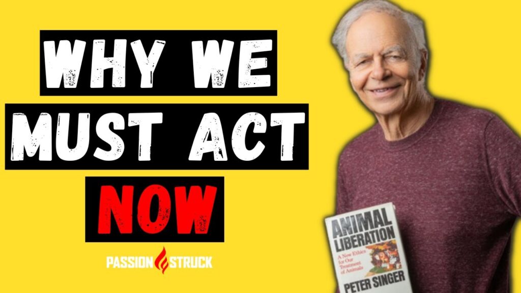 Passion Struck podcast thumbnail episode 296 with Peter Singer on animal liberation now