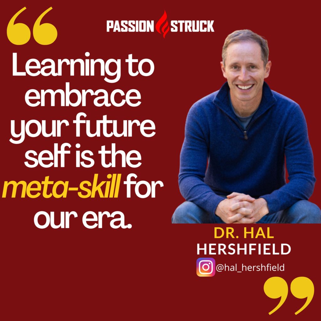 Hal Hershfield quote 1 on learning to embrace your future self is the meta-skill for our era