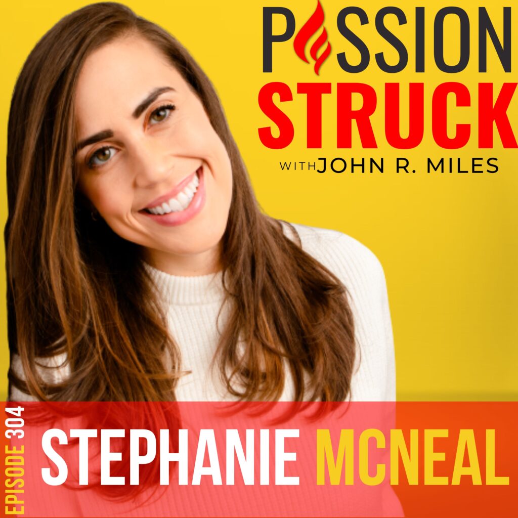 Passion Struck podcast album cover episode 304 with Stephanie McNeal on the unfiltered reality of influencer lives.