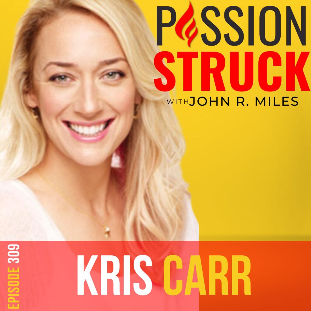 Passion Struck podcast episode 309 with Kris Carr on her new book I'm not a mourning person and how to find strength to face life's challenges