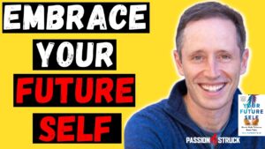 Passion Struck podcast thumbnail with Hal Hershfield episode 302 on your future self