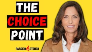 Passion Struck podcast thumbnail with Joanna Grover episode 308 on the choice point