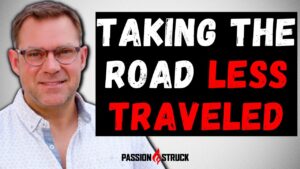 Passion Struck podcast thumbnail on taking the road less traveled with John R. Miles
