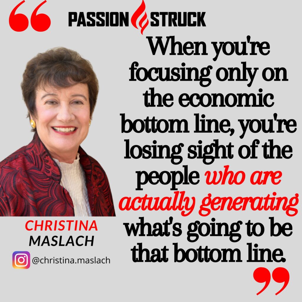 Quote by Christina Maslach from the Passion Struck podcast on burnout symptoms and the impact of companies focusing on the bottom line