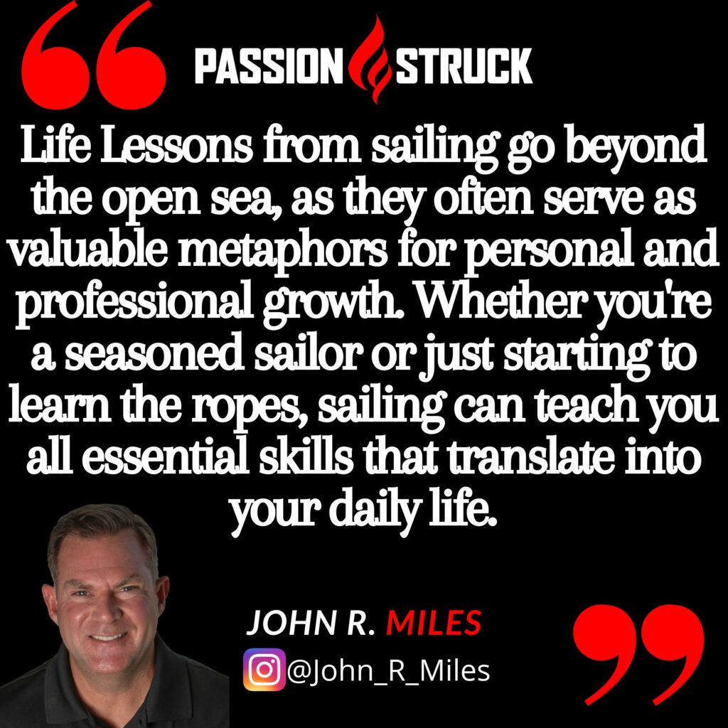 John R. Miles on life lessons from sailing from the Passion Struck Podcast