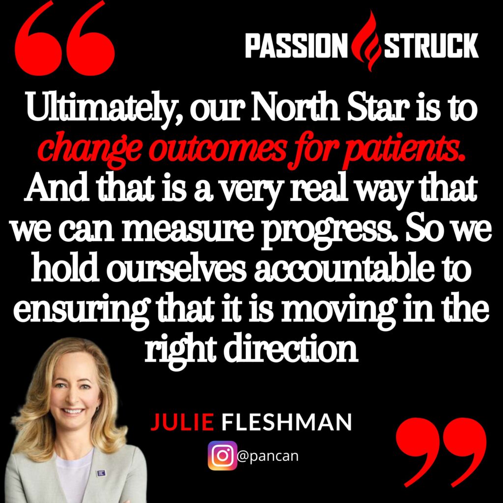 Julie Fleshman quote about PanCAN's north start is changing outcomes for patients. 