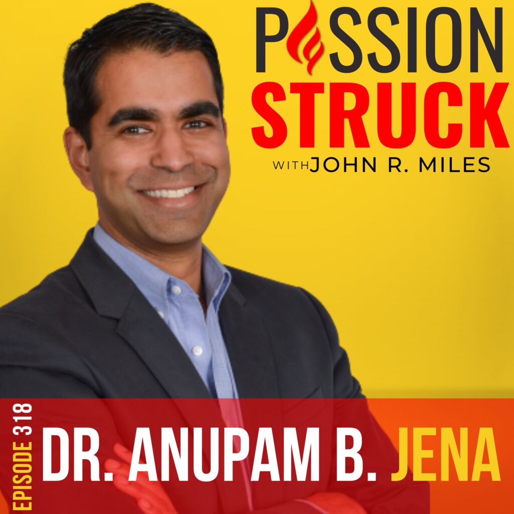 Pasion Struck podcast album cover episode 318 with Dr. Anupam B. Jena on unlocking the hidden secrets in healthcare