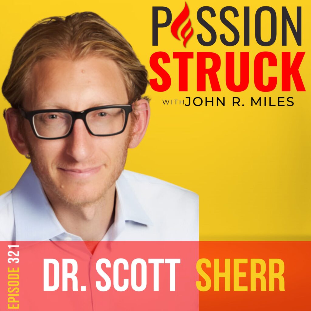 Passion Struck podcast album cover episode 321 with Dr. Scott Sherr on How to Improve Brain Function with Methylene Blue and Nootropics