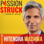 Passion Struck album cover episode 326 with Hitendra Wadhwa on how to pursue success