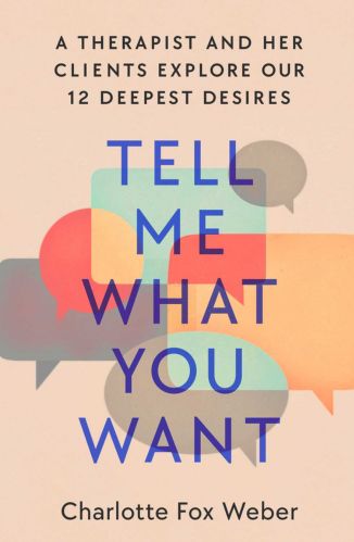 Tell Me What You Want by Charlotte Fox Weber for Passion Struck recommended book list