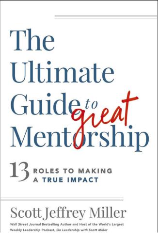 The Ultimate Guide to Great Mentorship by Scott Jeffrey Miller for Passion Struck recommended books
