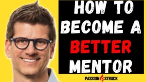 Passion Struck podcast thumbnail episode 317 with Scott Jeffrey Miller on how to become a better mentor