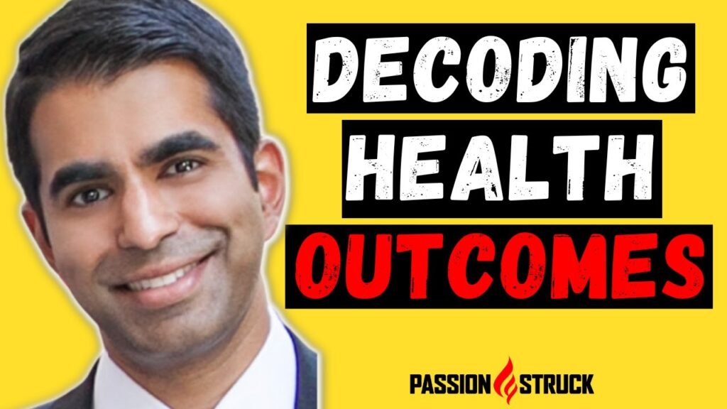 Passion Struck thumbnail episode 318 with Dr. Anupam B. Jena about decoding health outcomes