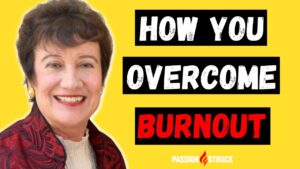 Passion Struck podcast thumbnail with Christina Maslach on how you overcome burnout episode 314