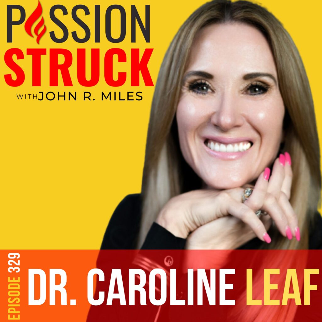 Passion Struck album cover episode 329 with Dr. Caroline Leaf on Parenting for a Healthy and Strong Mind