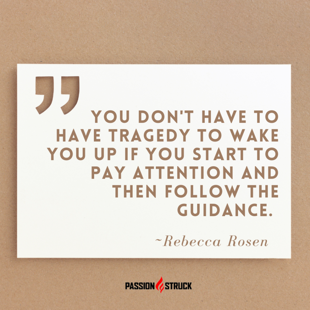 Quote card by Rebecca Rosen from Passion Struck on you don't have to have tragedy to start to pay attention 