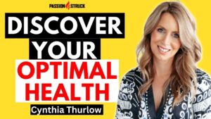 Passion Struck podcast thumbnail with Cynthia Thurlow episode 327 on how to elevate your optimal health through intermittent fasting.