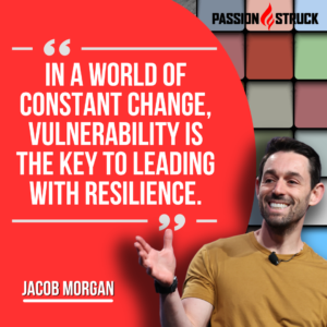 Celebrated speaker Jacob Morgan with a quote he said on the Passion Struck Podcast by John R. Miles in the Background
