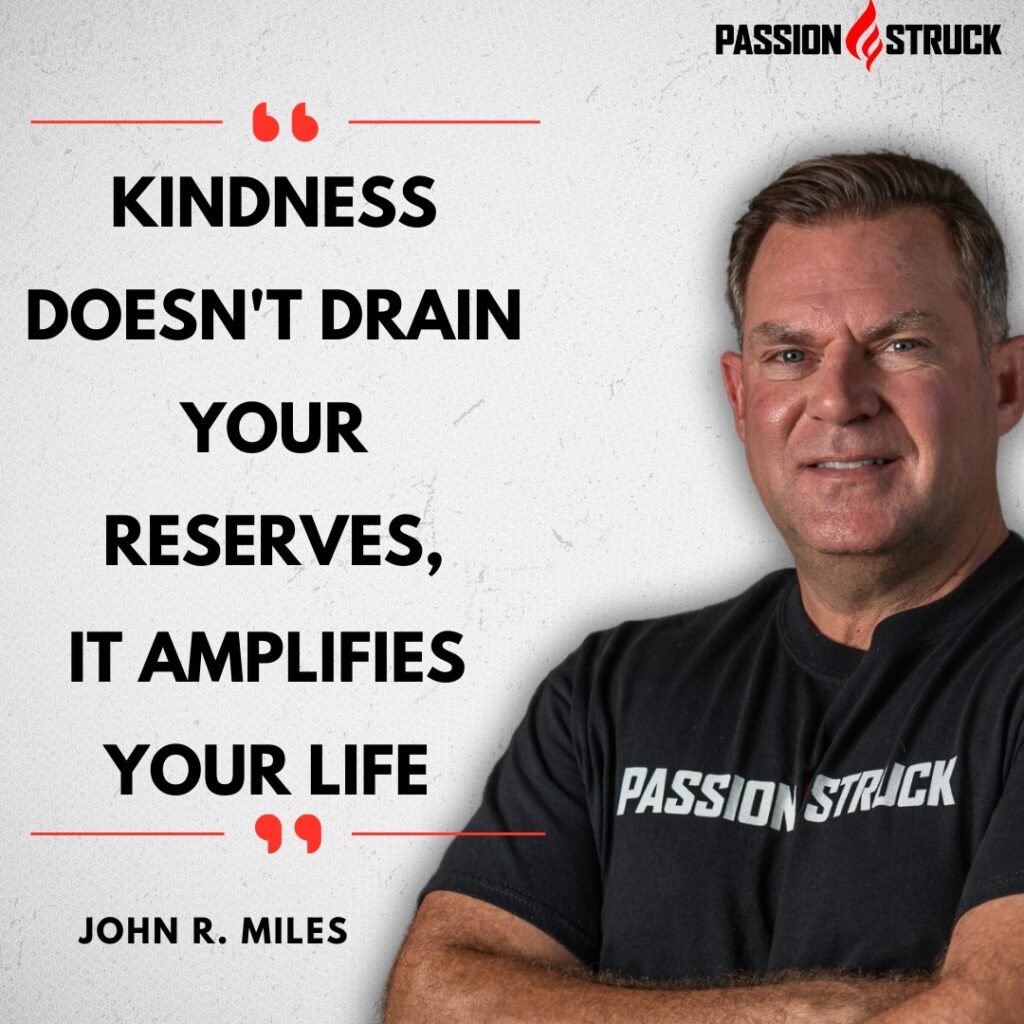 John Miles quote, Acts of Kindness don't drain your reserves, they amplify your life