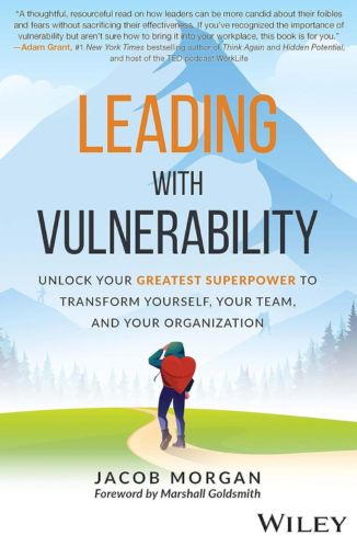 Leading with Vulnerability' book by Jacob Morgan, guest of The Passion Struck Podcast with John R. Miles