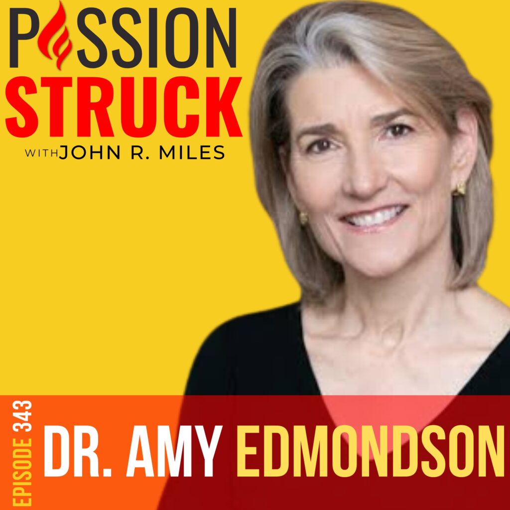 Passion Struck album cover episode 343 with Dr. Amy Edmondson on why failure is the key to success