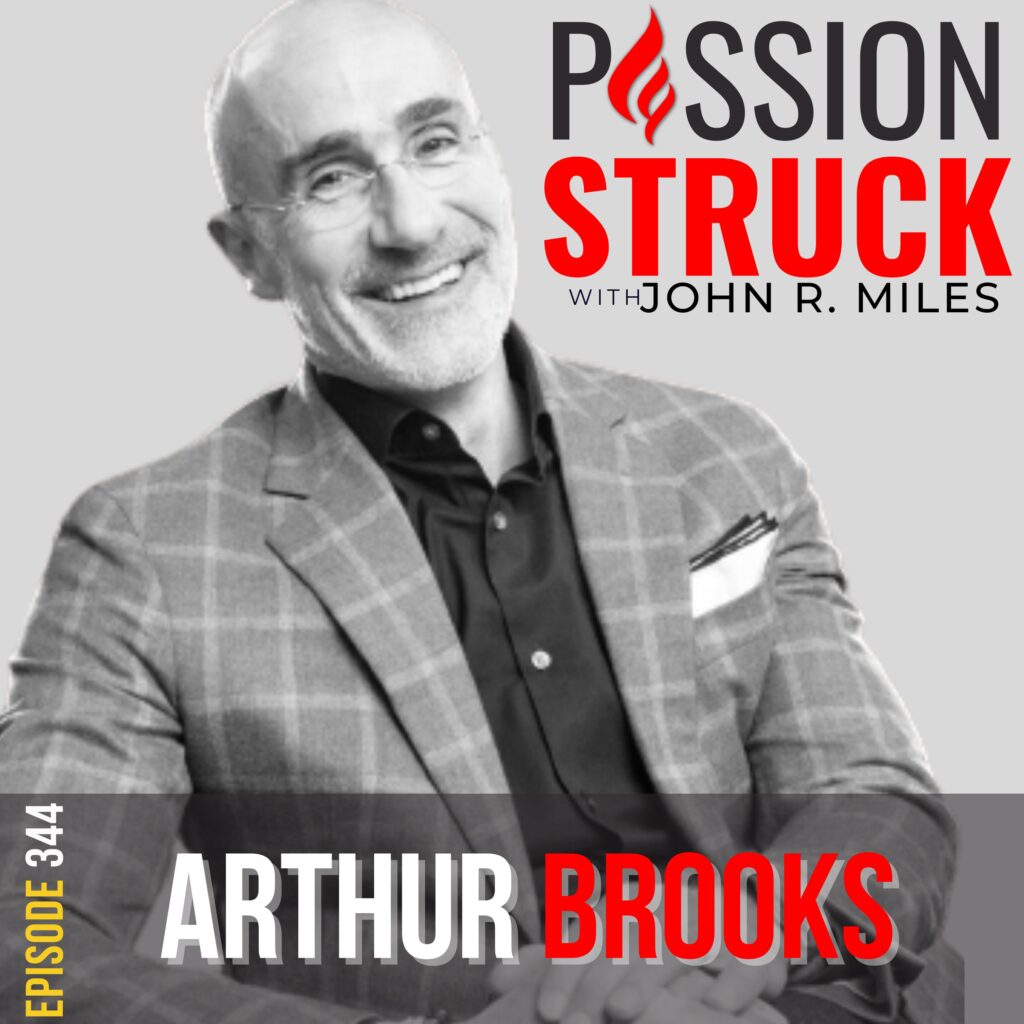 Passion Struck album cover episode 344 with Arthur Brooks on the 4 ways to build the life you want