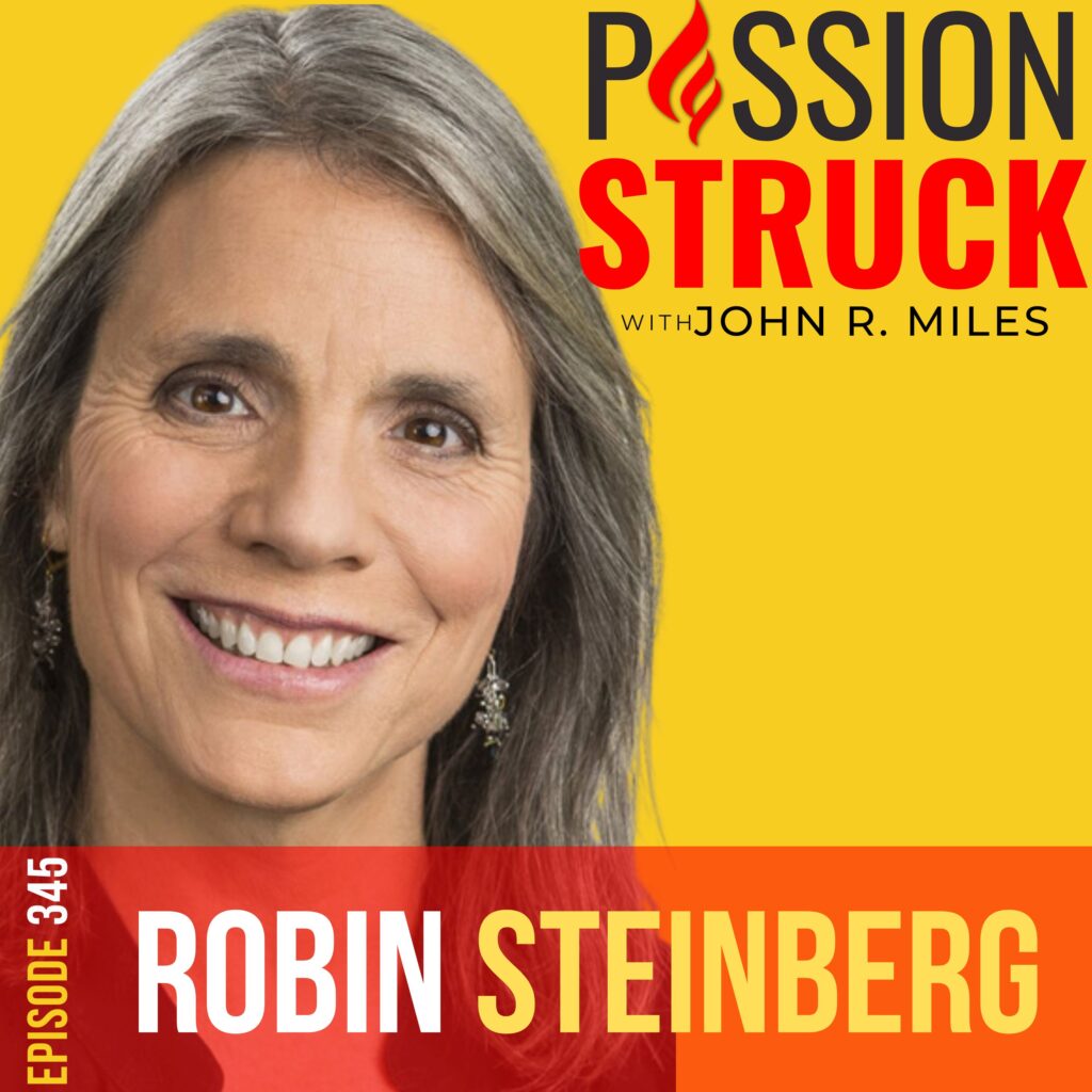 Passion Struck album cover episode 345 with Robin Steinberg about Humanizing Justice Through Compassion