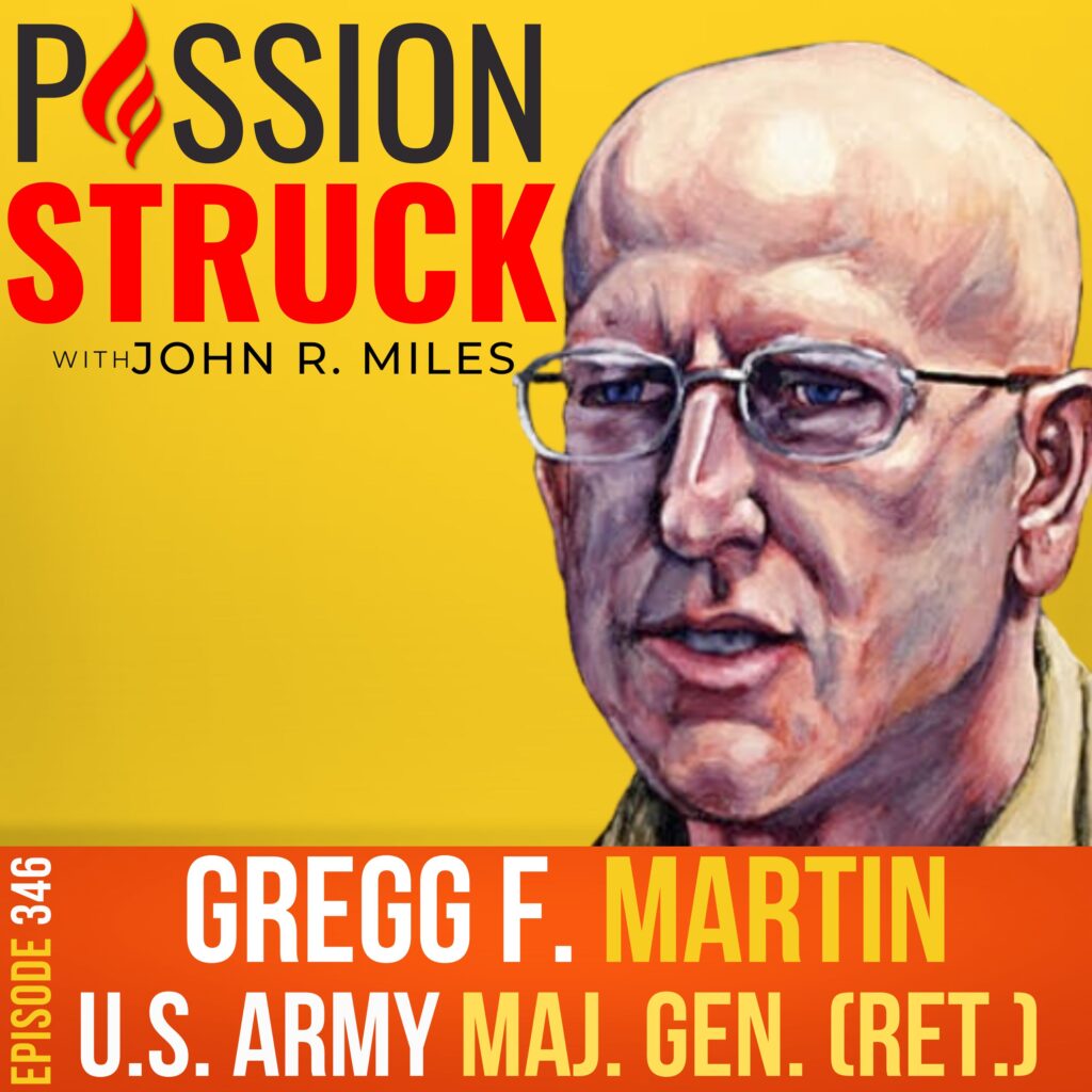 Passion Struck album cover episode 346 with Major General Gregg F. Martin on breaking the stigma of bipolar disorder