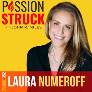 Passion Struck album cover with Laura Numeroff episode 352 on Creating a Story of Resilience and Triumph