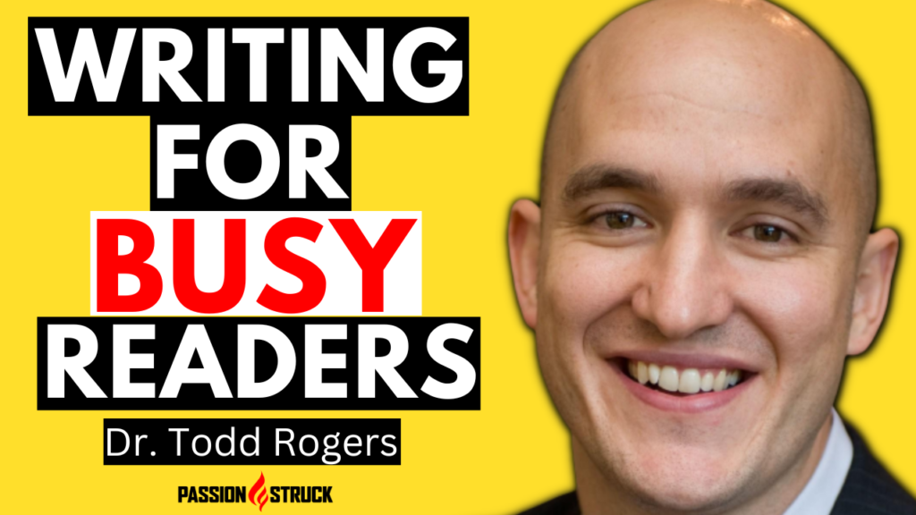 Passion Struck podcast episode 342 with Dr. Todd Rogers on How You Communicate Better in the Real World