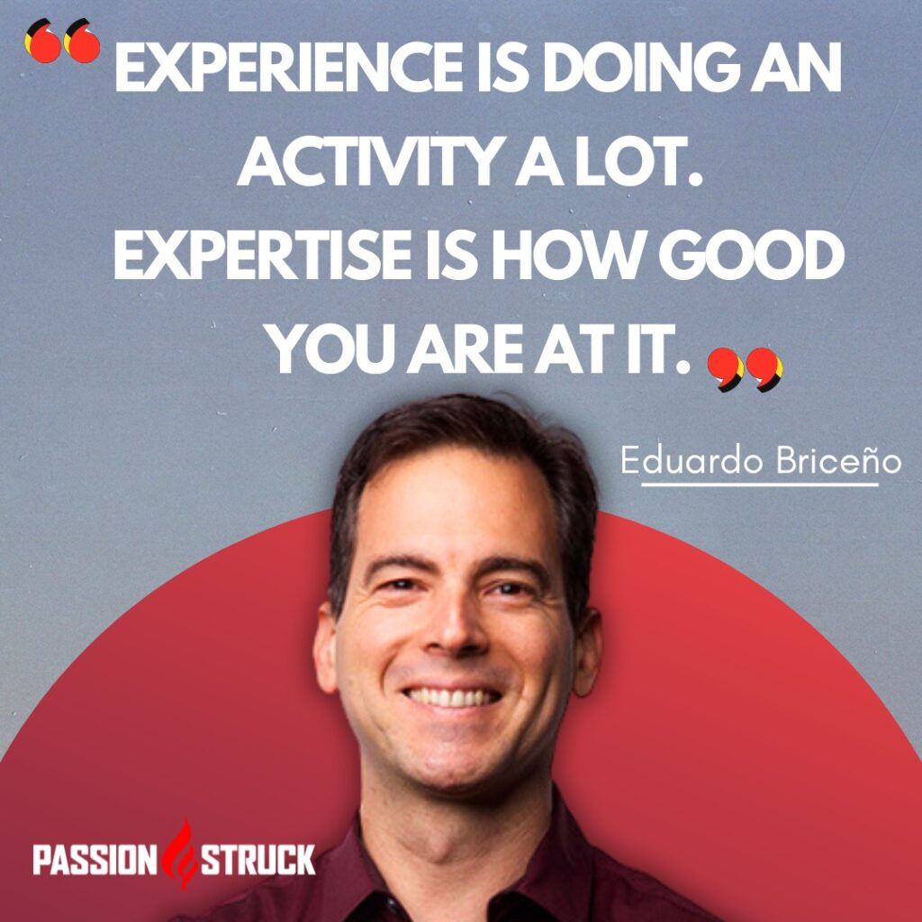 Quote by Eduardo Briceno from Passion Struck on the difference between expertise and experience