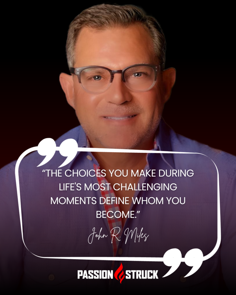 Quote by John R. Miles from Passions Struck the choices you make during life's most challenging moments define your path