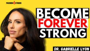 Dr. Gabrielle Lyon for The Passion Struck Podcast episode thumbnail