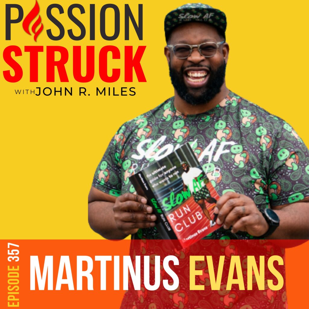 Passion Struck album cover with John R. Miles episode 357 Martinus Evans on why you need to set audacious goals